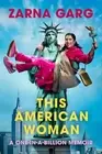 This American Woman: A One-In-A-Billion Memoir by Zarna Garg [Hardback]