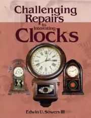 Challenging Repairs to Interesting Clocks by Edwin U. Sowers (English) Paperback