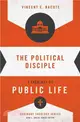 The Political Disciple ― A Theology of Public Life