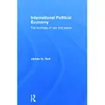 INTERNATIONAL POLITICAL ECONOMY: THE BUSINESS OF WAR AND PEACE