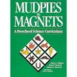 MUDPIES TO MAGNETS: A PRESCHOOL SCIENCE CURRICULUM