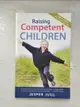 【書寶二手書T4／原文小說_A1F】Raising Competent Children: A New Way of Developing Relationships With Children_Juul, Jesper