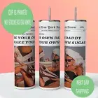 Be Your Own Daddy Make Your Own Sugar Newspaper Design 20oz Tumbler