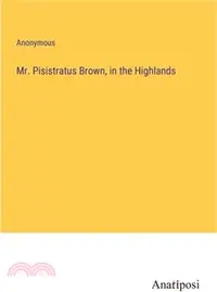 在飛比找三民網路書店優惠-Mr. Pisistratus Brown, in the 