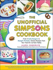 The Unofficial Simpsons Cookbook: from Krusty Burgers to Marge'S Pretzels, Fa...
