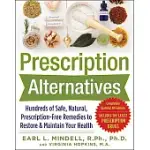 PRESCRIPTION ALTERNATIVES: HUNDREDS OF SAFE, NATURAL, PRESCRIPTION-FREE REMEDIES TO RESTORE & MAINTAIN YOUR HEALTH