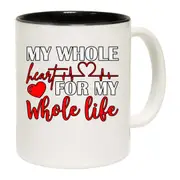 My Whole Heart For My Whole Life Heart Love Valentine Mug Cup