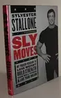 Sly Moves: My Proven Program to Lose Weight, Build Strength, Gain Will Power, a