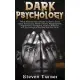 Dark Psychology: What Machiavellian People of Power Know about Persuasion, Mind Control, Manipulation, Negotiation, Deception, Human Be