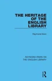 The Heritage of the English Library (Raymond Irwin on the English Library)