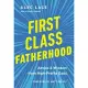 First-Class Fatherhood: Advice and Wisdom from High-Profile Dads