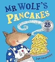 Mr Wolf's Pancakes: The hilarious classic illustrated children’s book, perfect family fun for Pancake Day and Easter!