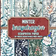 Winter Snapdragon Scrapbook Paper: Beautiful Winter Floral Designs For Scrapbooking, Card Making, Bullet Journaling, and DIY Crafts