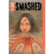 Junji Ito - Smashed: Junji Ito Story Collection