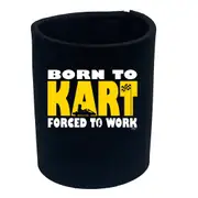 Born To Kart - Funny Novelty Stubby Holder