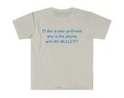 If She's Your Girlfriend Why is She Playing With MY MULLET?? Meme TShirt