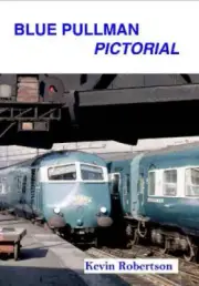 Blue Pullman Pictorial by Robertson, Kevin [Paperback, 92 pages]