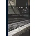 THE MUSIC OF THE BIBLE: WITH SOME ACCOUNT OF THE DEVELOPMENT OF MODERN MUSICAL INSTRUMENTS FROM ANCIENT TYPES