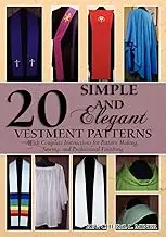 20 Simple and Elegant Vestment Patterns: With Complete Instructions for Pattern Making, Sewing, and Professional Finishing