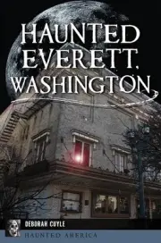 Haunted Everett, Washington by Deborah Cuyle (English) Paperback Book