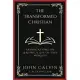 The Transformed Christian: Exhortations on Leading A Life of True Worship (Grapevine Press)