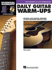 Daily Guitar Warm-Ups: Physical and Musical Exercises to Help Maximize Practice Time