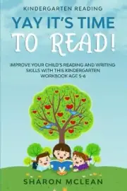 Kindergarten Reading: YAY IT'S TIME TO READ! - Improve Your Child's Reading