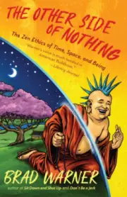 The Other Side of Nothing: The Zen Ethics of Time, Space, and Being