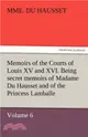 Memoirs of the Courts of Louis XV and XVI. Being Secret Memoirs of Madame Du Hausset, Lady's Maid to Madame de Pompadour, and of the Princess Lamballe