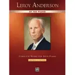 LEROY ANDERSON AT THE PIANO: COMPLETE WORKS FOR SOLO PIANO