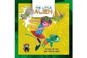 The Little Alien: Attack of the Bad Tooth Fairy Paperback Book