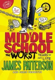 The Worst Years of My Life (Middle School) by James Patterson