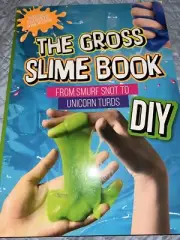 The Gross Slime Book, From Smurf Snot To Unicorn Turds, Packed With Recipes!