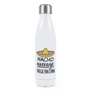 Nacho Average Vegetarian Double Wall Water Bottle Worlds Best Funny Awesome