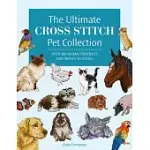 THE ULTIMATE CROSS STITCH PET COLLECTION: OVER 400 ANIMAL PORTRAITS AND MOTIFS TO STITCH