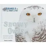 SNOWY OWLS: HUNTERS OF THE SNOW AND ICE
