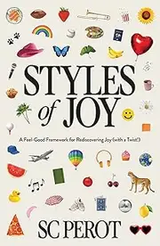 Styles of Joy: A Feel-Good Framework for Rediscovering Joy (with a Twist!)
