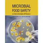 MICROBIAL FOOD SAFETY: A FOOD SYSTEMS APPROACH