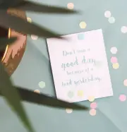 Dont Ruin A Good Day Because Of A Bad Yesterday Confetti Card
