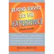 Beyond Service Lies the Experience Revised Edition: Taking Your Business and Marketing to the Mind-Blowing, Customer-Getting, Client-Keeping, Insane-P