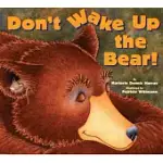 DON’T WAKE UP THE BEAR!