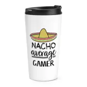 Nacho Average Gamer Travel Mug Cup Worlds Best Favourite Funny Awesome