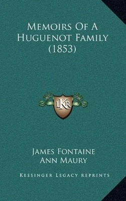 MEMOIRS OF A HUGUENOT FAMILY (1853) By James Fontaine & Ann Maury - Hardcover