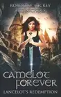 Bill Nichols Robert W Hickey Camelot Forever Lancelot's Redemption (Paperback)