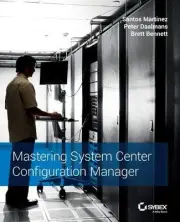 Mastering System Center Configuration Manager by Santos Martinez (English) Paper