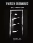 The Matrix & The Forbidden Knowledge (Part 5): The Spirit World by Malik Bade