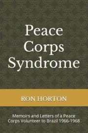 Peace Corps Syndrome: Memoirs and Letters of a Peace Corps Volunteer to Brazil 1