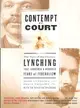 Contempt of Court ─ The Turn-Of-The-Century Lynching That Launched 100 Years of Federalism