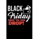 Black Friday Shop ’’Til You Drop!: Graph Paper Journal / Notebook / Diary Gift - 6