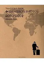 SHINJIRO`S PHOTO TRAVEL&STYLE BOOK PRODUCED BY ME!!2010-2014